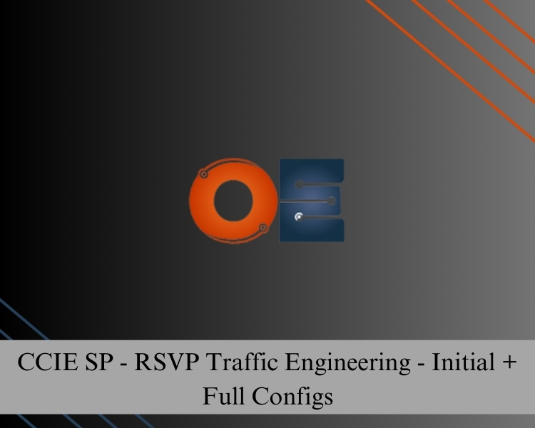 CCIE SP - RSVP Traffic Engineering - Initial + Full Configs