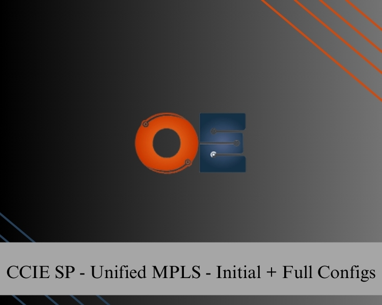 CCIE SP - Unified MPLS - Initial + Full Configs