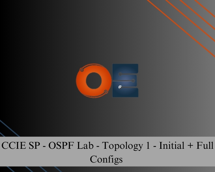 CCIE SP - OSPF Lab - Topology 1 - Initial + Full Configs 