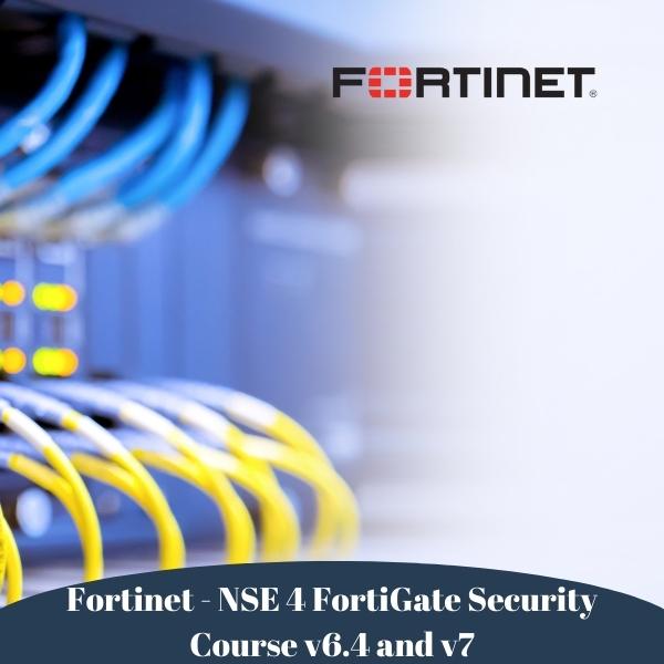 Fortinet - NSE 4 FortiGate Security Course v6.4 and v7