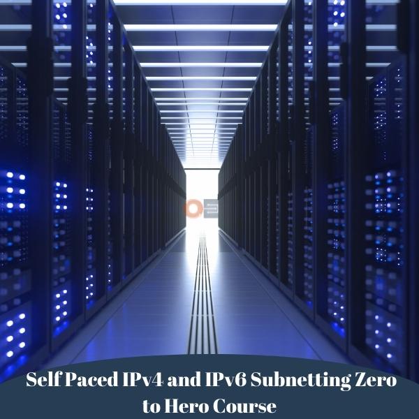 Self Paced IPv4 and IPv6 Subnetting Zero to Hero Course