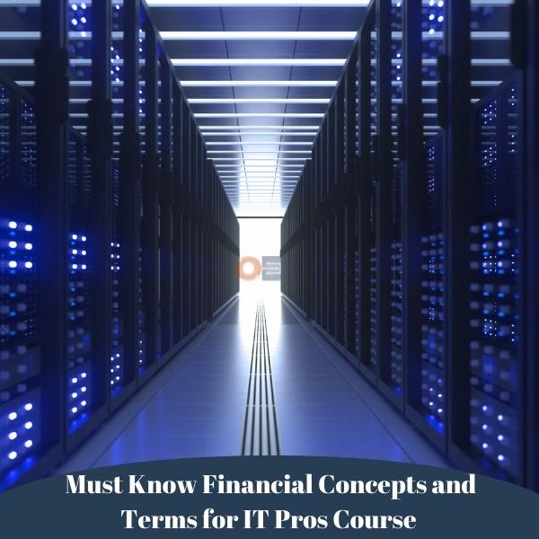 Must Know Financial Concepts and Terms for IT Pros Course