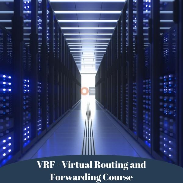 VRF - Virtual Routing and Forwarding Course