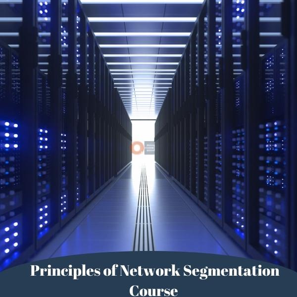 Principles of Network Segmentation Course