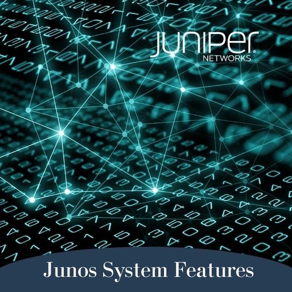 Junos System Features