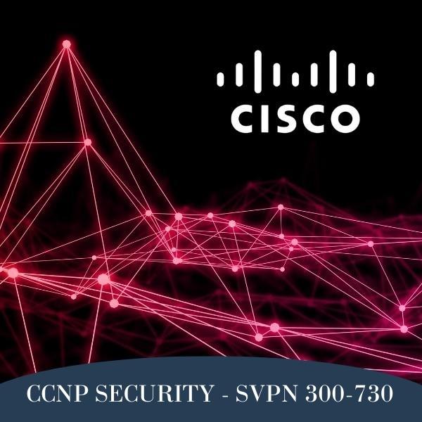 CCNP SECURITY - SVPN 300-730 