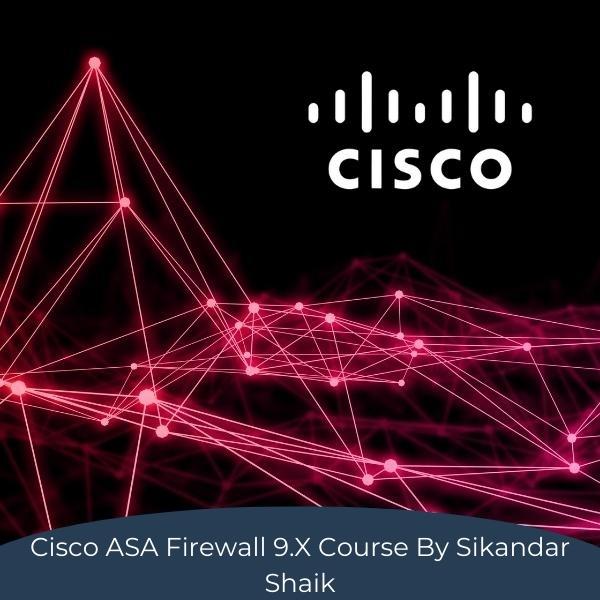 Cisco ASA Firewall 9.X Course By Sikandar Shaik 