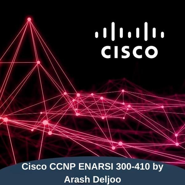 Cisco CCNP ENARSI 300-410 by Arash Deljoo 