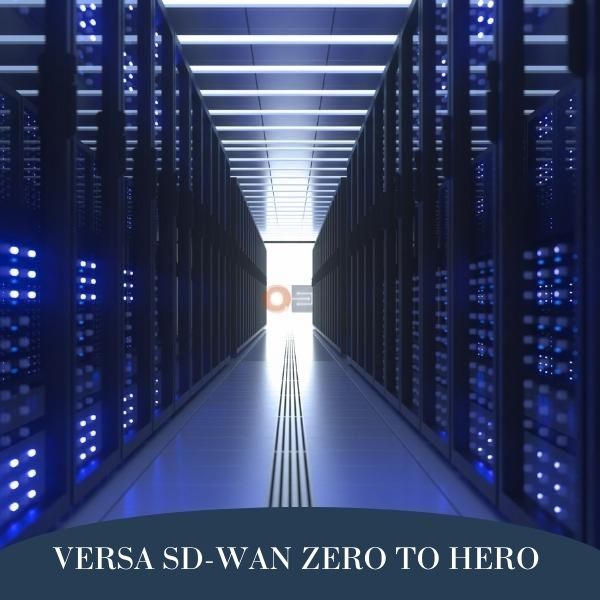 Versa SD-WAN Zero to Hero Course 