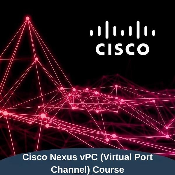 Cisco Nexus vPC (Virtual Port Channel) Course