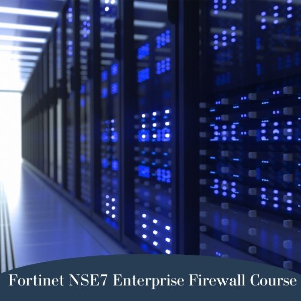 Fortinet NSE7 Enterprise Firewall Course