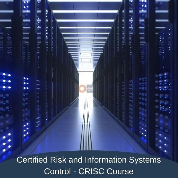 Certified Risk and Information Systems Control - CRISC Course