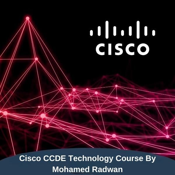 Cisco CCDE Technology Course By Mohamed Radwan